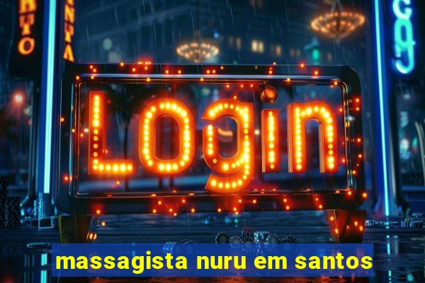 massagista nuru em santos